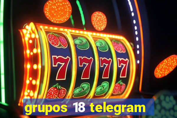 grupos 18 telegram